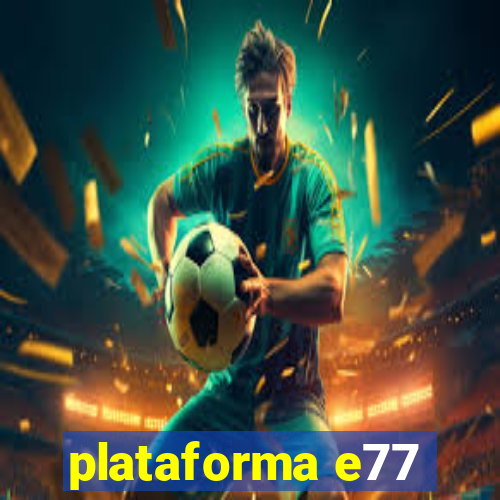 plataforma e77